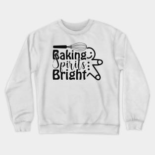 Funny Baking Lover Gifts, Baking Spirits Bright Crewneck Sweatshirt